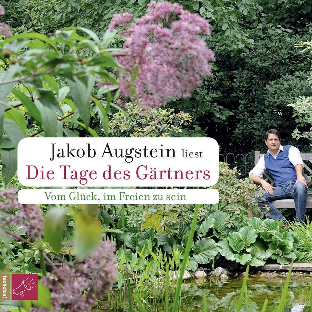 Die Tage des Gärtners: Vom Glück, im Freien zu sein. Autorenlesung