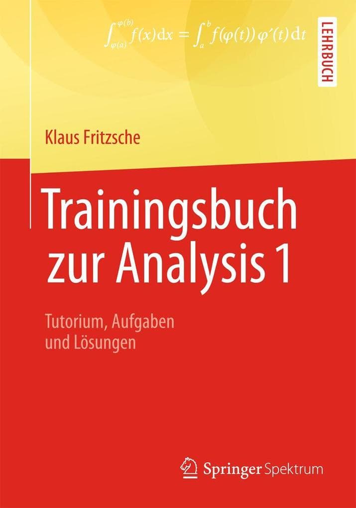 Trainingsbuch zur Analysis 1: Tutorium, Aufgaben und Lösungen