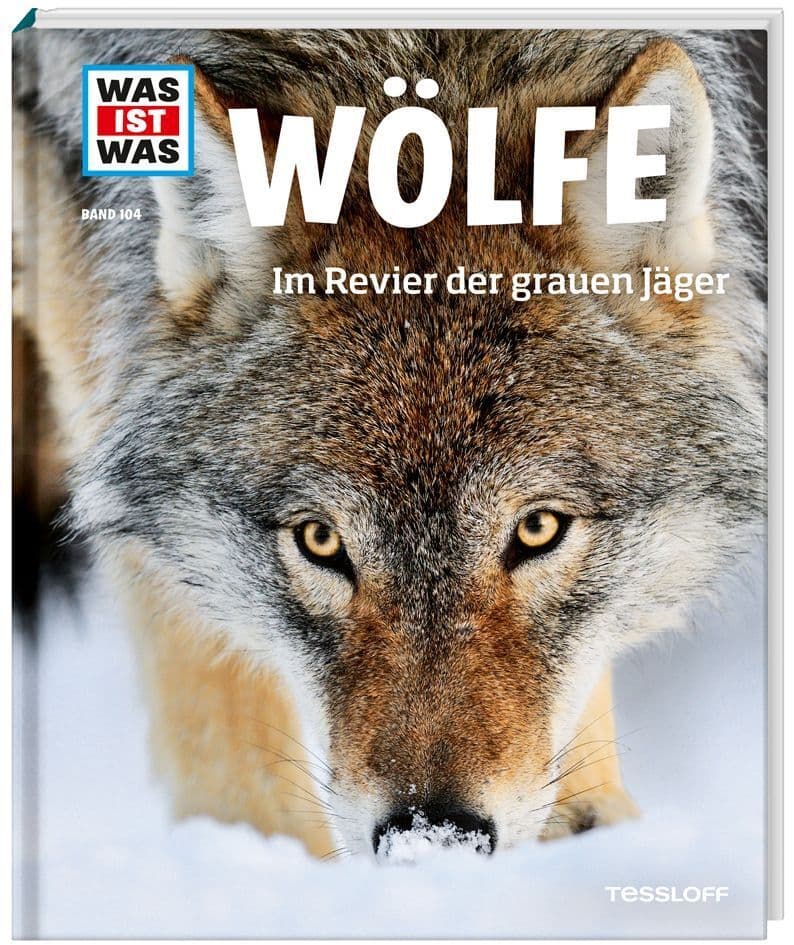 WAS IST WAS Band 104 Wölfe. Im Revier der grauen Jäger: Im Revier der grauen Jäger
