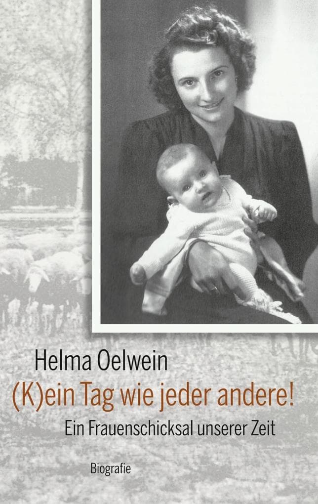(K)ein Tag wie jeder andere!: Ein Frauenschicksal unserer Zeit