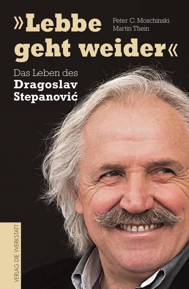 "Lebbe geht weider": Das Leben des Dragoslav Stepanovic