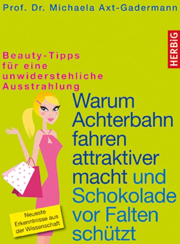 Warum Achterbahn fahren attraktiver macht und Schokolade vor Falten schützt: Beauty-Tipps für eine unwiderstehliche Ausstrahlung