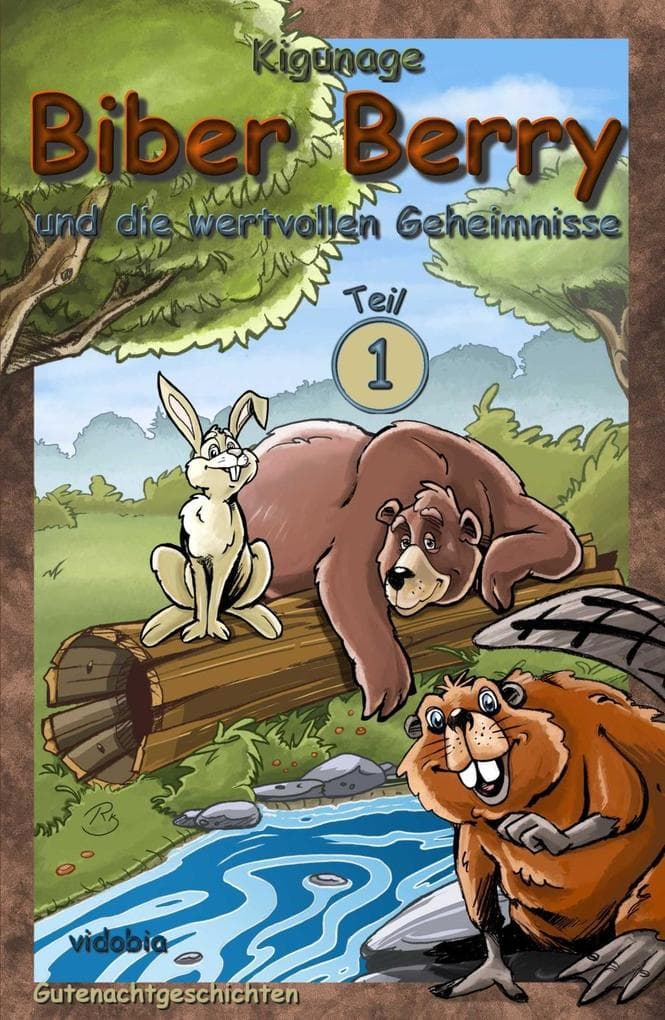 Biber Berry und die wertvollen Geheimnisse - Teil 1: Gutenachtgeschichten (Malvorlagen und Extras auf kinder-gute-nacht-geschichten.de)