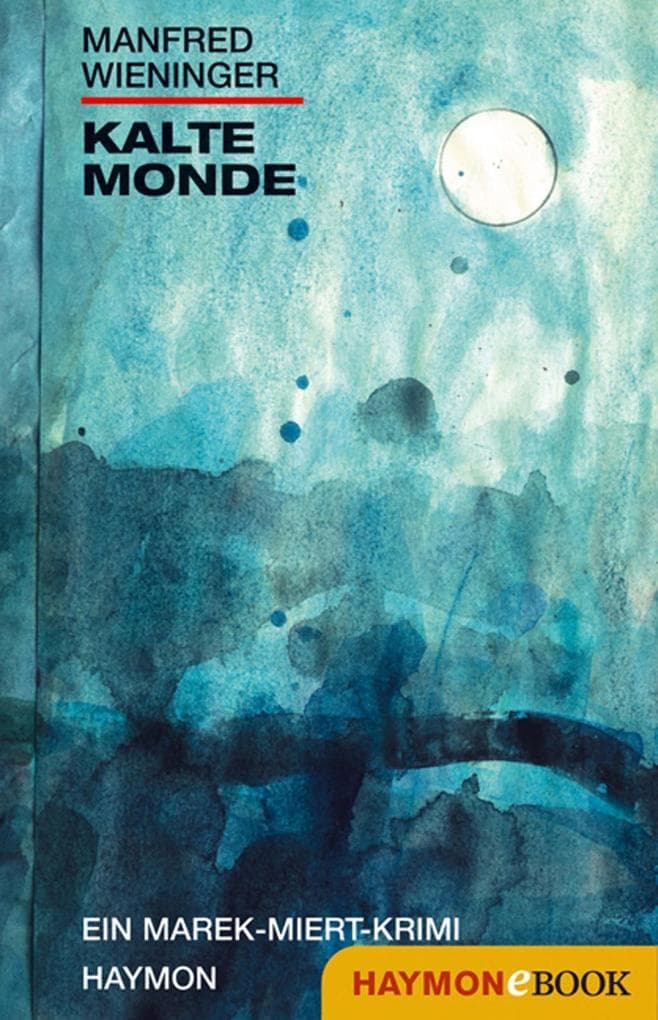 Kalte Monde: Ein Marek-Miert-Krimi