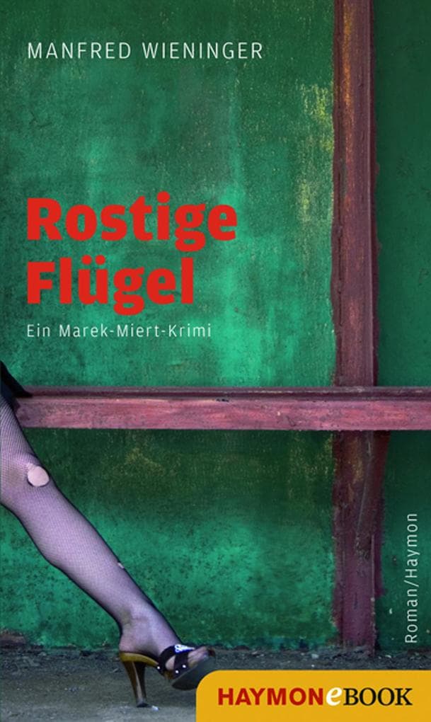 Rostige Flügel: Ein Marek-Miert-Krimi