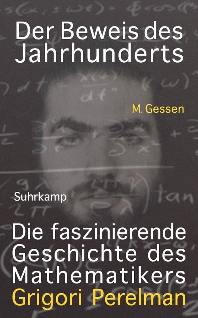 Der Beweis des Jahrhunderts: Die faszinierende Geschichte des Mathematikers Grigori Perelman