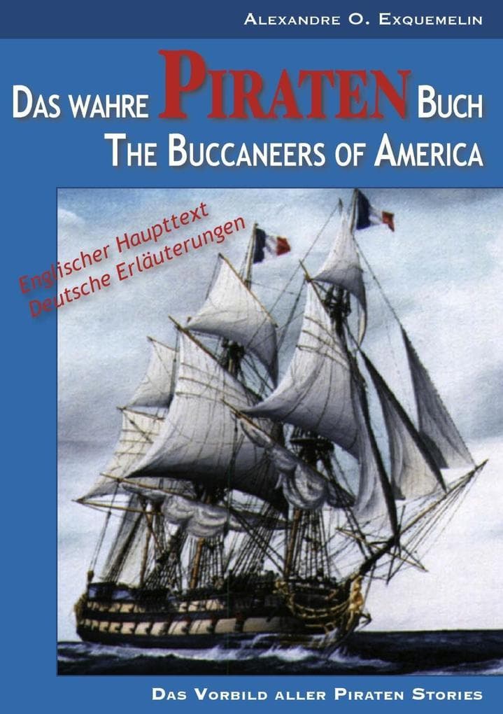 Das wahre Piraten Buch- The Buccaneers of America: [oder: The Pirates of Panama; zweisprachige Ausgabe]