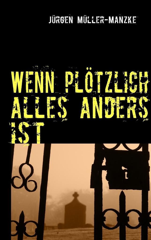 Wenn plötzlich alles anders ist: Roman