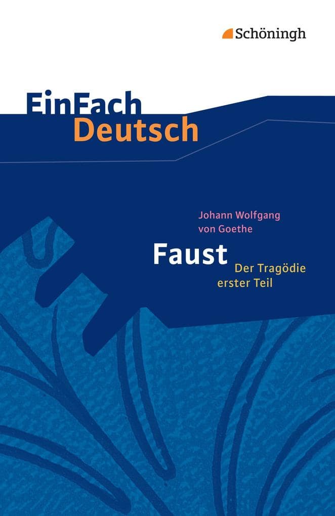 Faust - Der Tragödie erster Teil. EinFach Deutsch Textausgaben: Gymnasiale Oberstufe