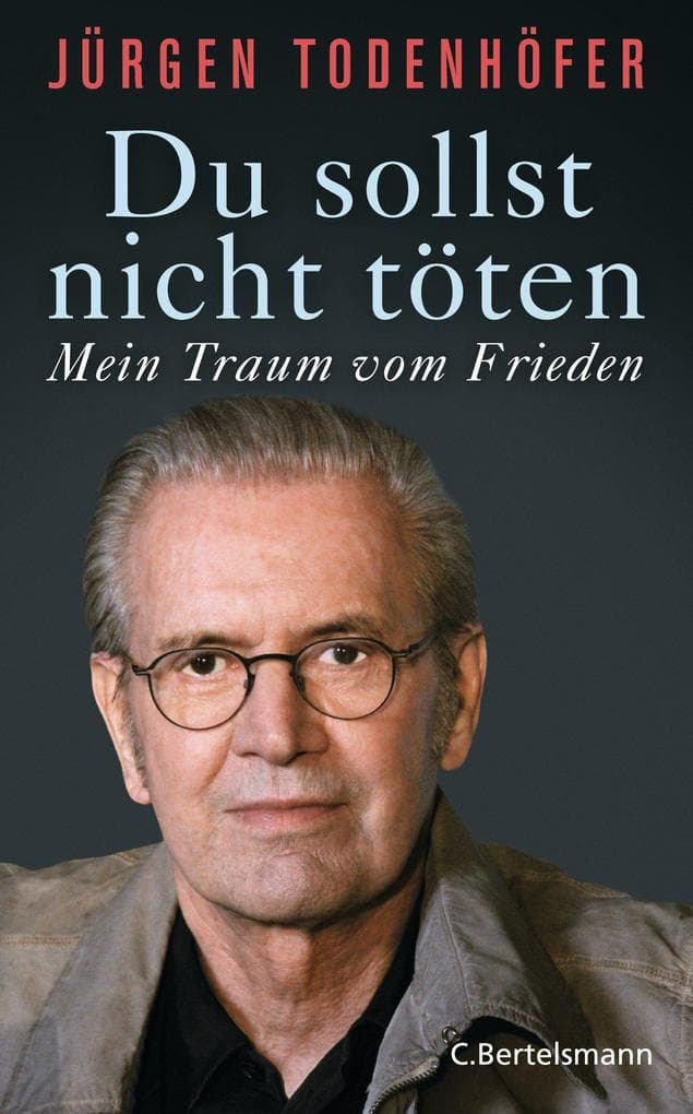 Du sollst nicht töten: Mein Traum vom Frieden