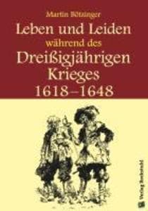 Leben und Leiden während des Dreissigjährigen Krieges (1618-1648): Der Dreißigjährige Krieg - Ein Augenzeugenbericht aus Thüringen und Franken