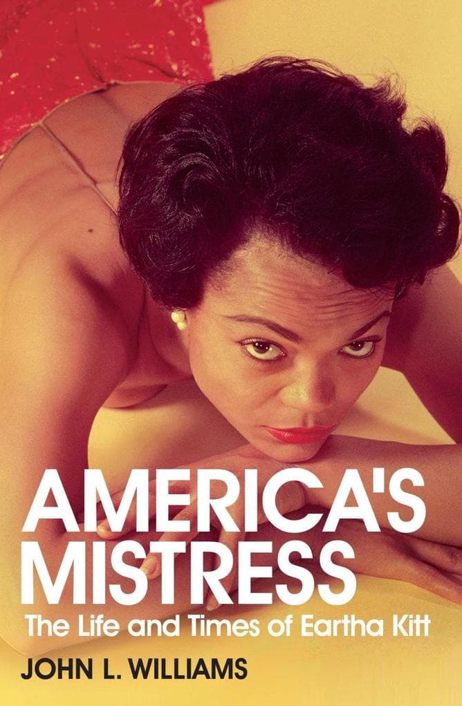 America's Mistress: Eartha Kitt, Her Life and Times