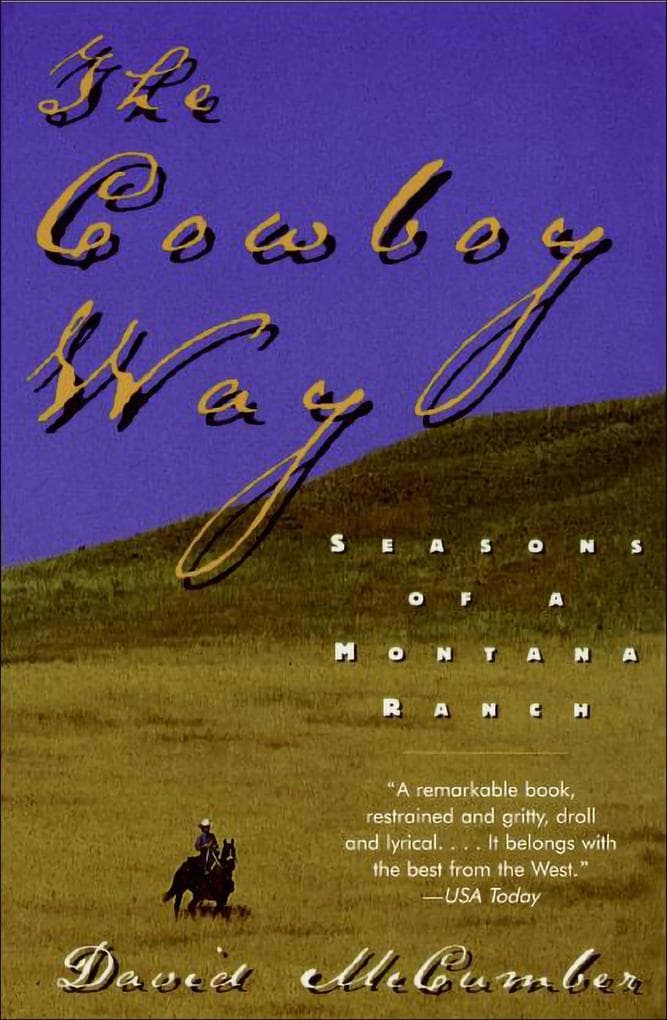 The Cowboy Way: Seasons of a Montana Ranch