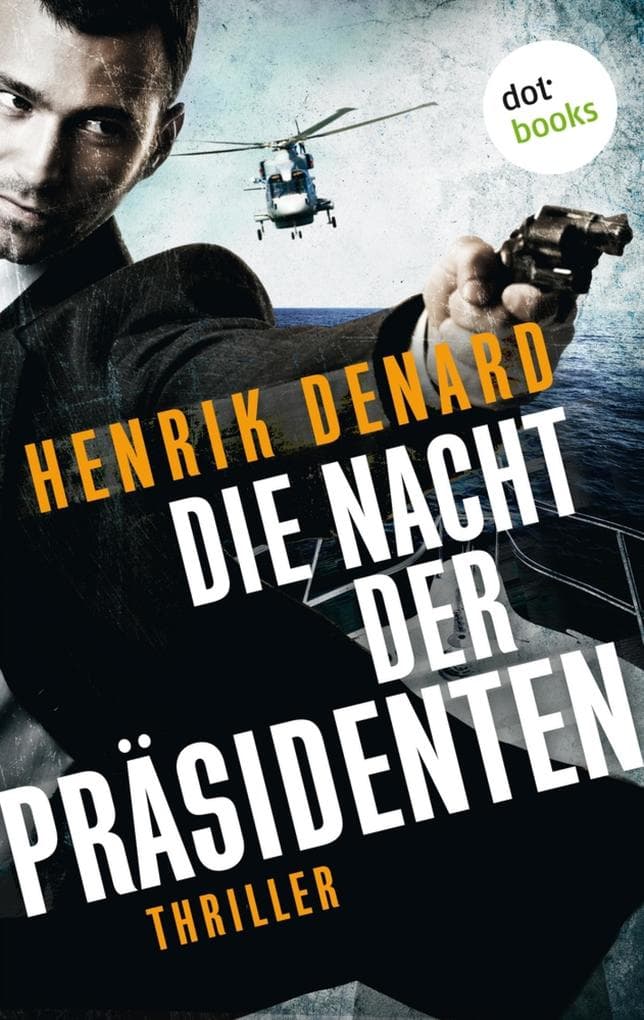 Die Nacht der Präsidenten: Thriller | Mitreißende Actionunterhaltung für alle Fans von »Tom Clancy's Jack Ryan«