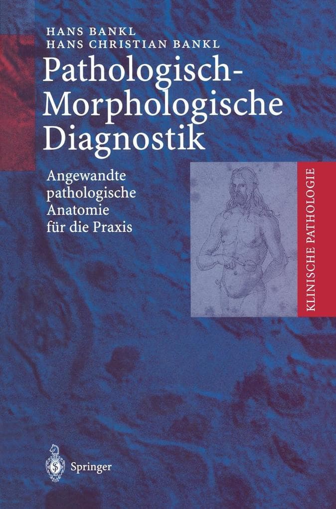 Pathologisch-Morphologische Diagnostik: Angewandte pathologische Anatomie für die Praxis