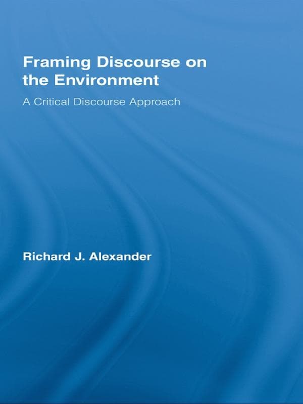 Framing Discourse on the Environment: A Critical Discourse Approach