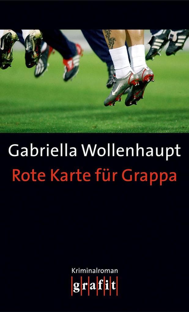 Rote Karte für Grappa: Die legendäre Reihe um Kultermittlerin Grappa: ihr 16. Fall
