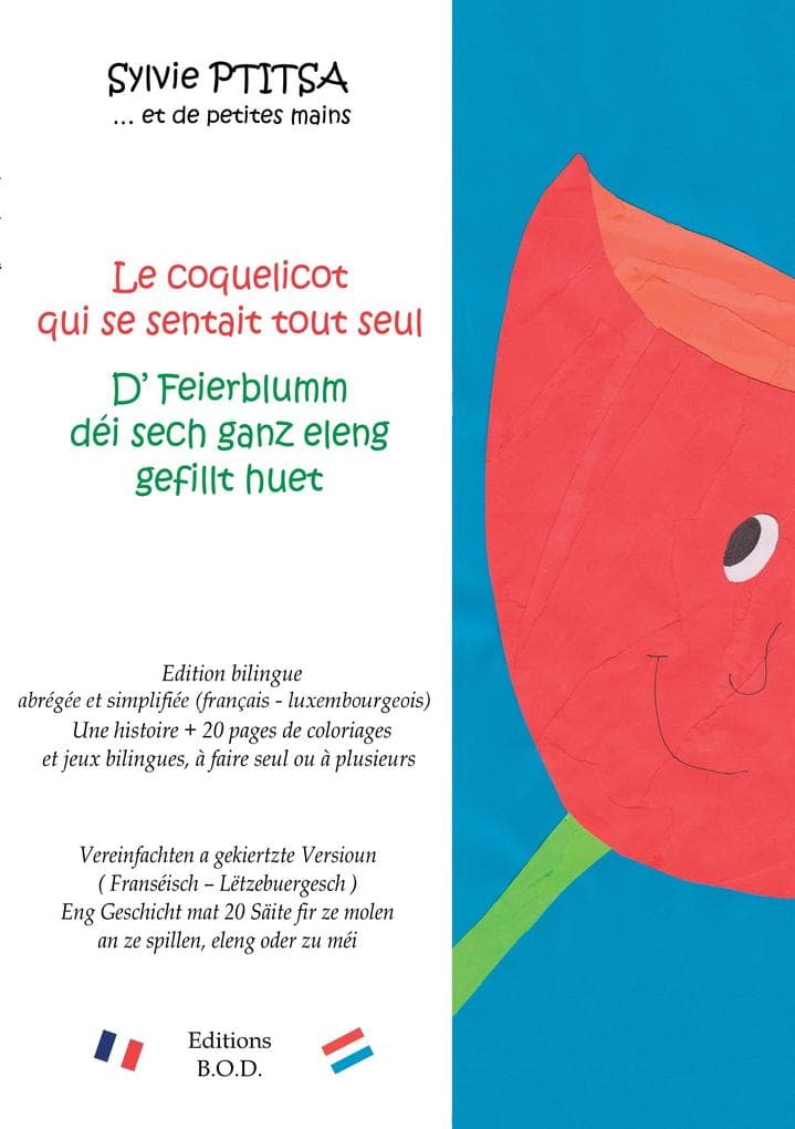 Le coquelicot qui se sentait tout seul / D' Feierblumm déi sech ganz eleng gefillt huet: Edition bilingue / Zweesproocheg Ausgab