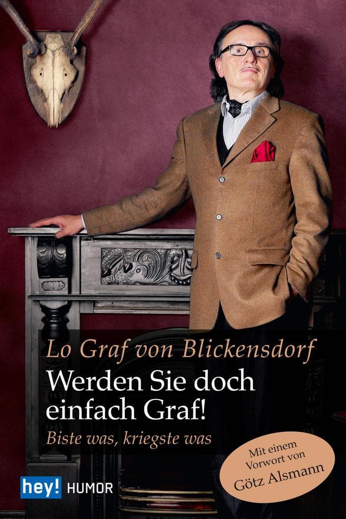 Werden Sie doch einfach Graf!: Biste was, kriegste was