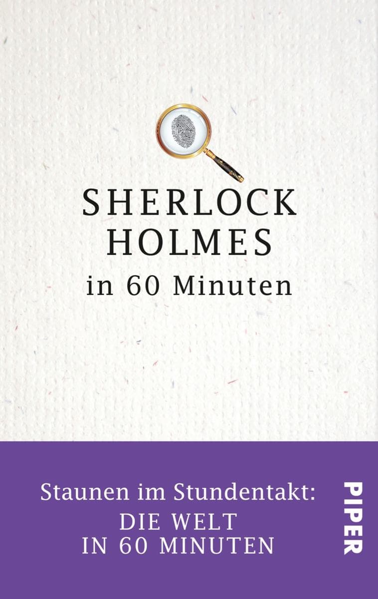 Sherlock Holmes in 60 Minuten: Staunen im Stundentakt - Die Welt in 60 Minuten