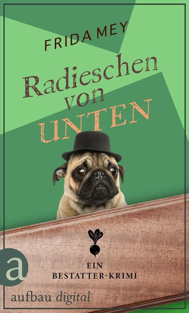 Radieschen von unten: Ein Bestatter-Krimi