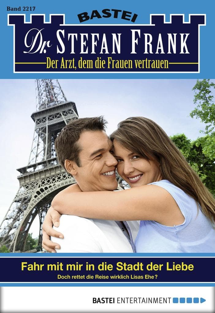 Dr. Stefan Frank 2217: Fahr mit mir in die Stadt der Liebe