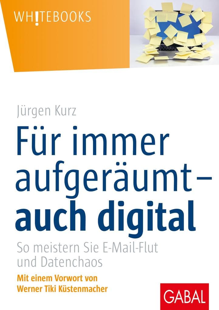 Für immer aufgeräumt- auch digital: So meistern Sie E-Mail-Flut und Datenchaos