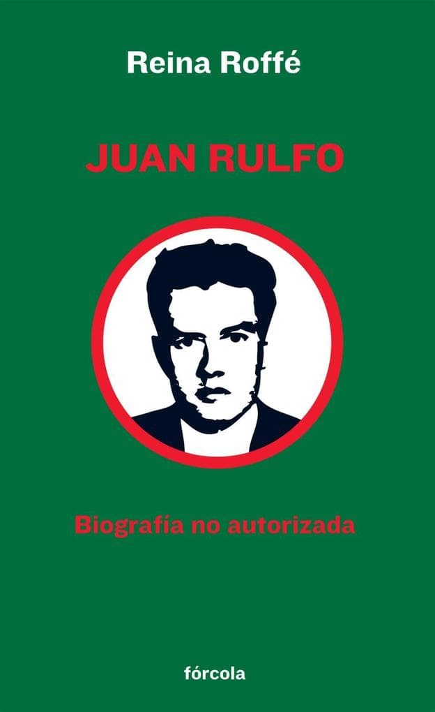 Juan Rulfo: Biografía no autorizada