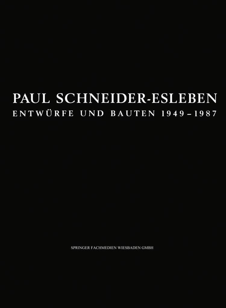 Paul Schneider-Esleben: Entwürfe und Bauten 1949-1987