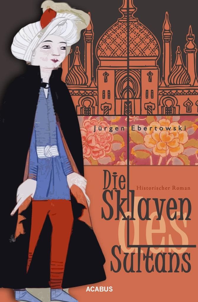 Die Sklaven des Sultans: Historischer Roman