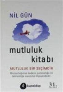 Mutluluk Kitabi: Mutluluk Bir Secimdir