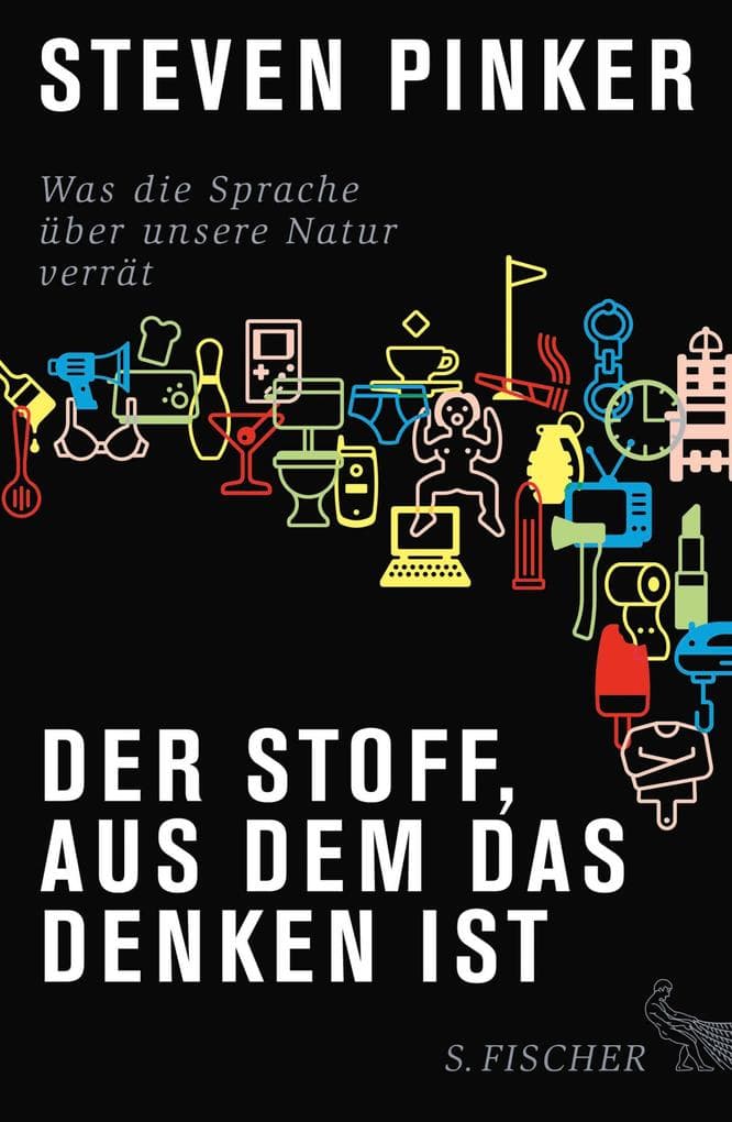 Der Stoff, aus dem das Denken ist: Was die Sprache über unsere Natur verrät