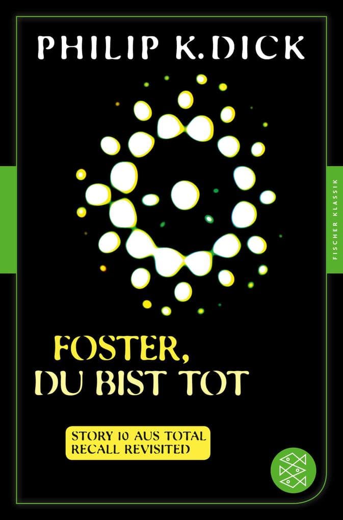 Foster, du bist tot: Story 10 aus: Total Recall Revisited. Die besten Stories Fischer Klassik PLUS