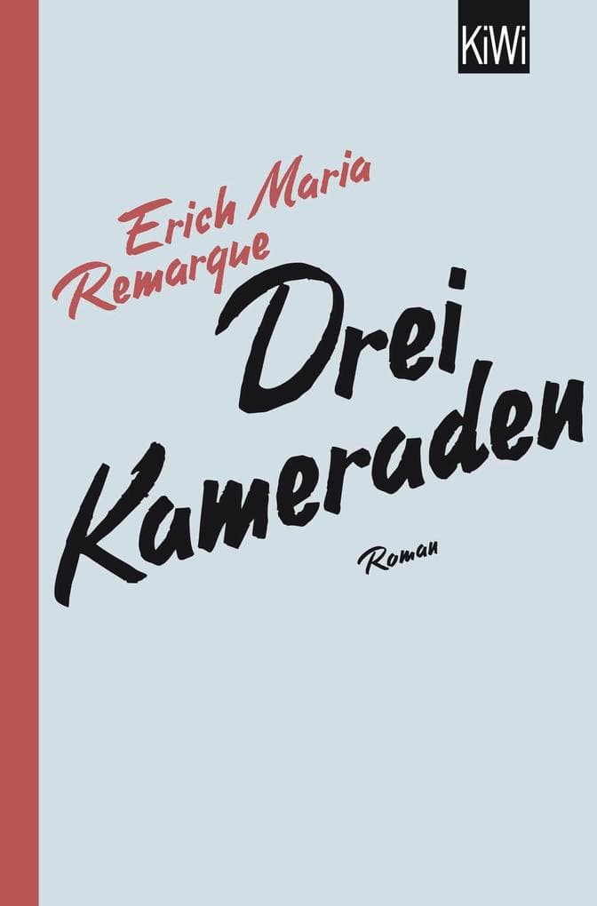Drei Kameraden: Roman | Remarques bewegender Roman über Liebe und das Leben nach dem Ersten Weltkrieg