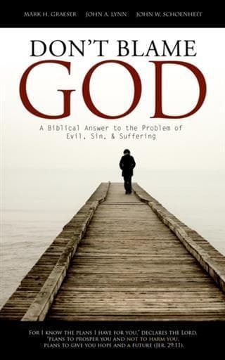Don't Blame God: A Biblical Answer to the Problem of Evil, Sin and Suffering