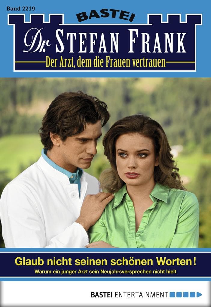 Dr. Stefan Frank 2219: Glaub nicht seinen schönen Worten!