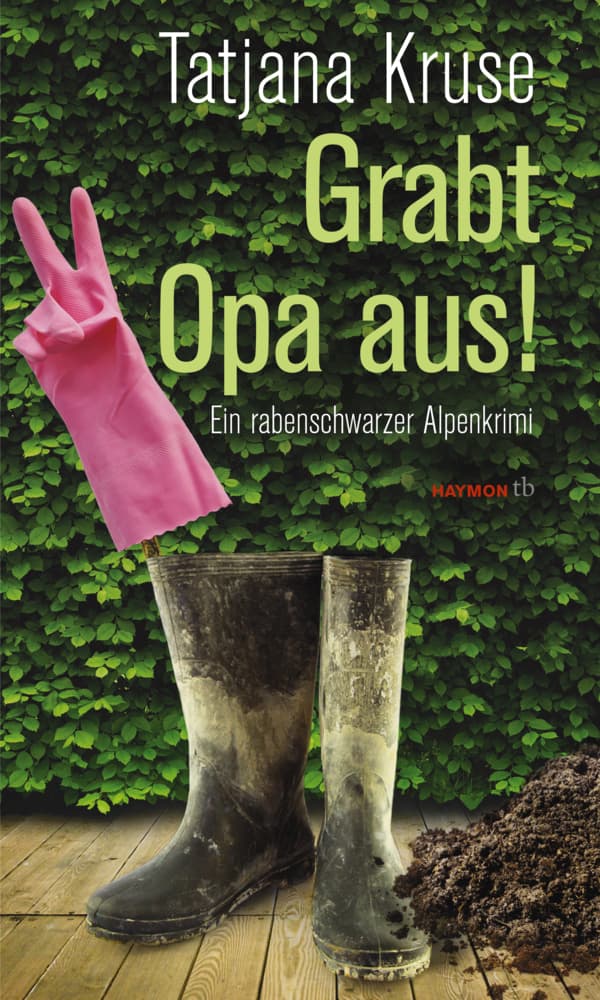 Grabt Opa aus!: Ein rabenschwarzer Alpenkrimi