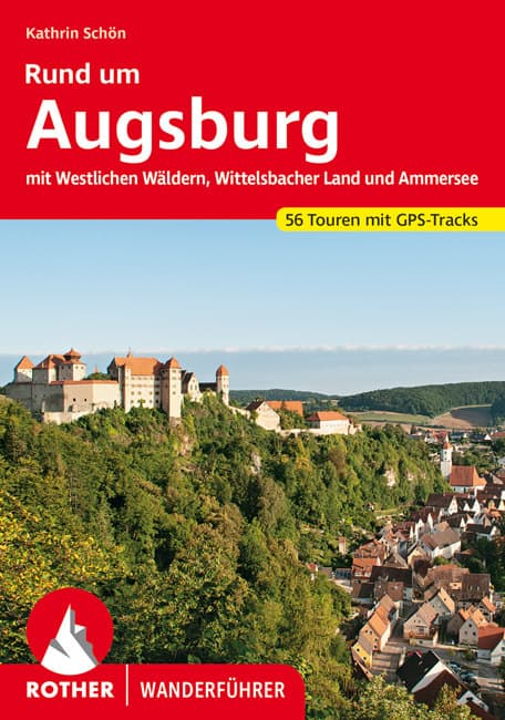 Rund um Augsburg: mit Westlichen Wäldern, Wittelsbacher Land und Ammersee. 56 Touren mit GPS-Tracks