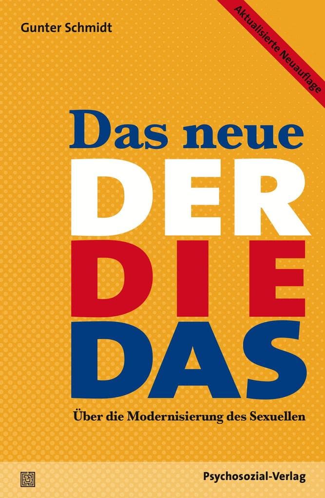 Das neue Der Die Das: Über die Modernisierung des Sexuellen. Aktualisierte Neuauflage