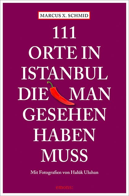 111 Orte in Istanbul, die man gesehen haben muss: Reiseführer