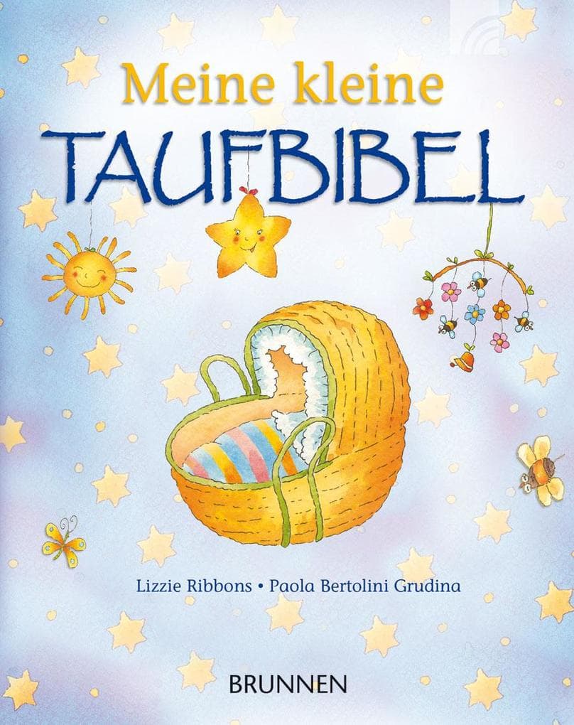 Meine kleine Taufbibel: Das perfekte Geschenk zur Taufe oder Geburt, mit Bibelgeschichten, Gebeten, Segenswünschen und Platz für persönliche Einträge rund um das erste Lebensjahr, liebevoll illustriert, mit bleibendem Wert