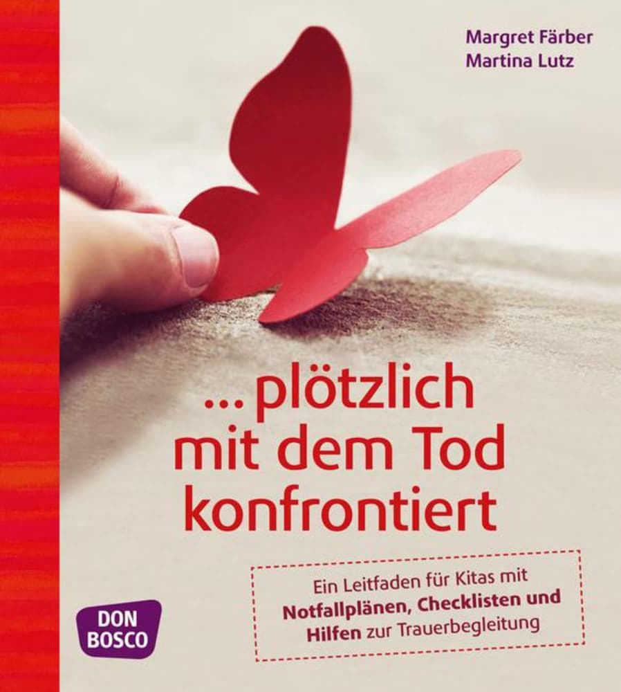 ... plötzlich mit dem Tod konfrontiert: Leitfaden für Kitas mit Notfallplänen, Checklisten und Hilfen zur Trauerbegleitung