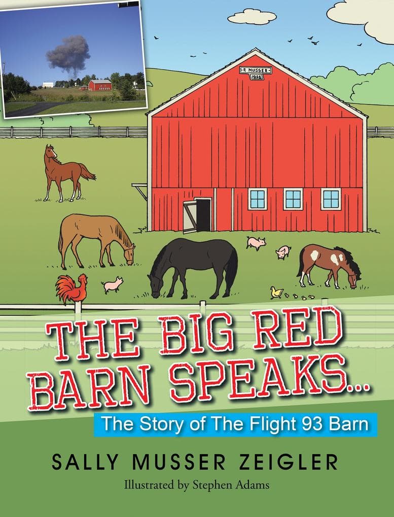 The Big Red Barn Speaks...: The Story of the Flight 93 Barn