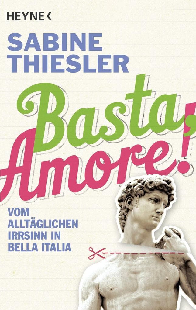Basta, Amore!: Vom alltäglichen Irrsinn in Bella Italia