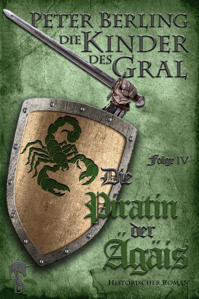 Die Piratin der Ägäis: Folge IV des 17-bändigen Kreuzzug-Epos Die Kinder des Gral