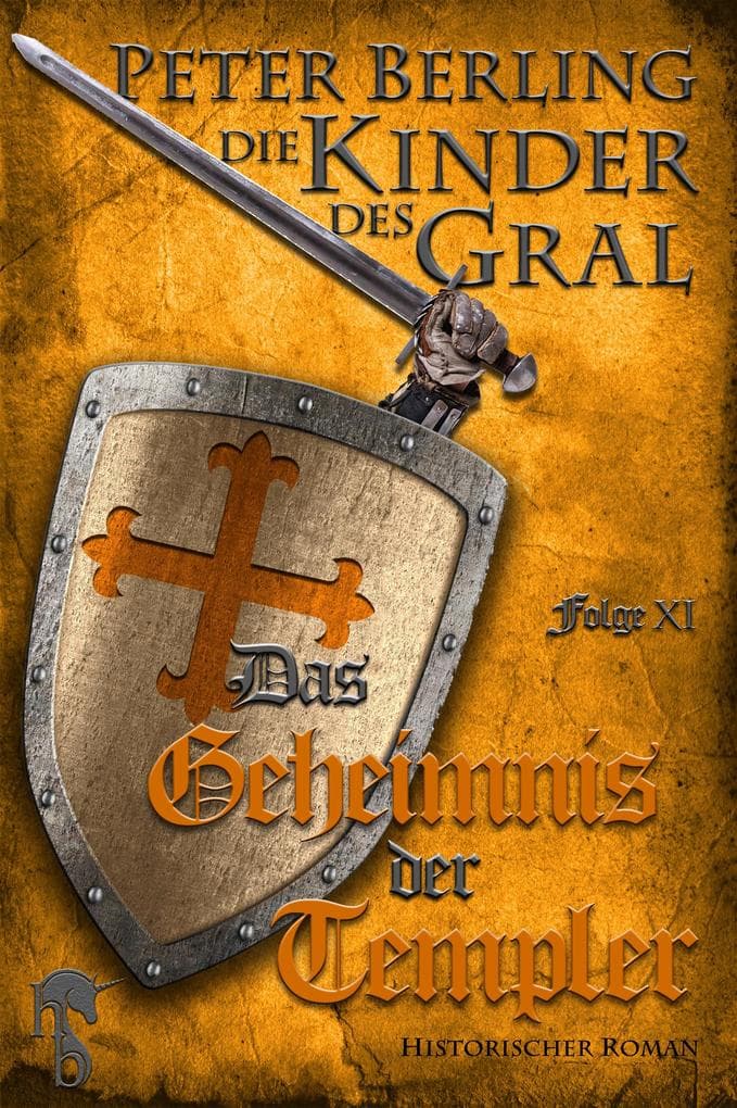 Das Geheimnis der Templer: Folge XI des 17-bändigen Kreuzzug-Epos Die Kinder des Gral