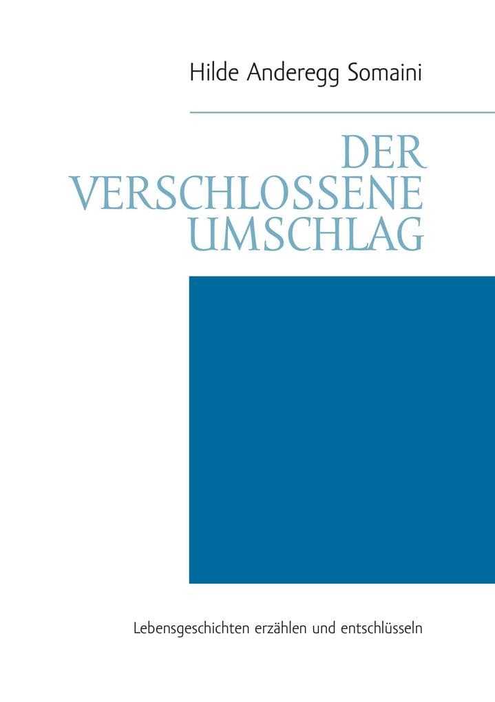 Der verschlossene Umschlag: Lebensgeschichten erzählen und entschlüsseln
