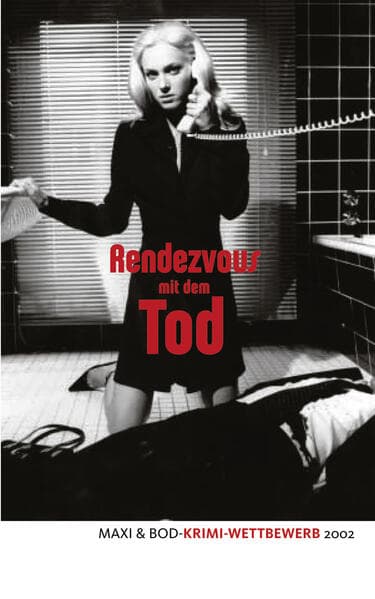 Rendezvous mit dem Tod: MAXI und BoD Krimi-Wettbewerb 2002