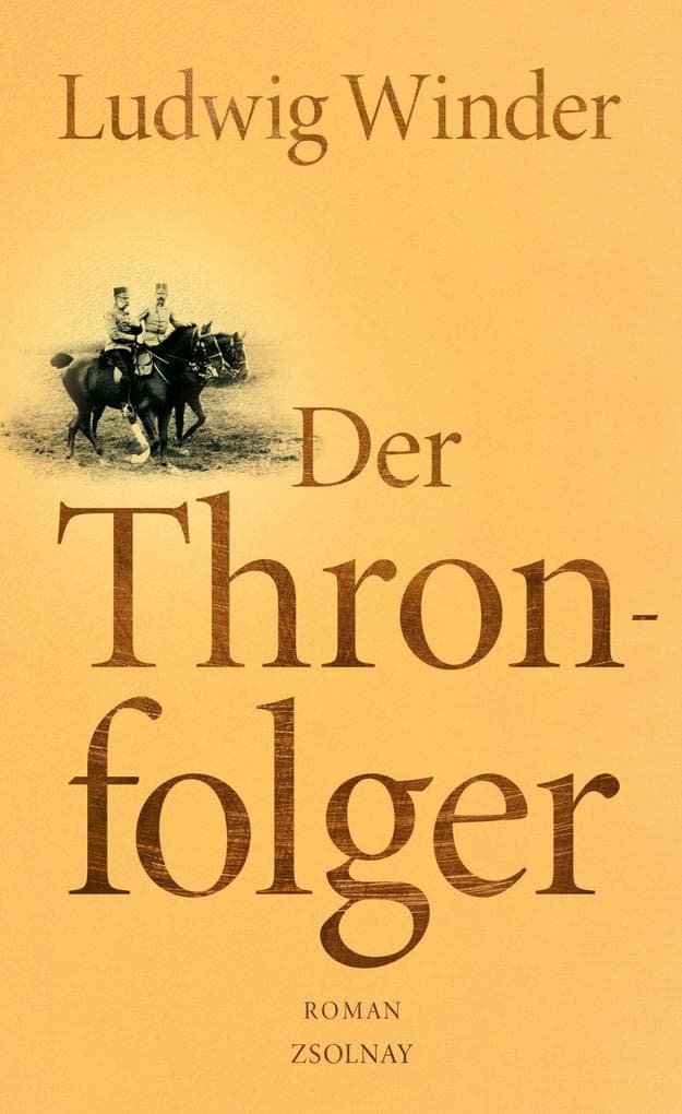 Der Thronfolger: Ein Franz-Ferdinand-Roman