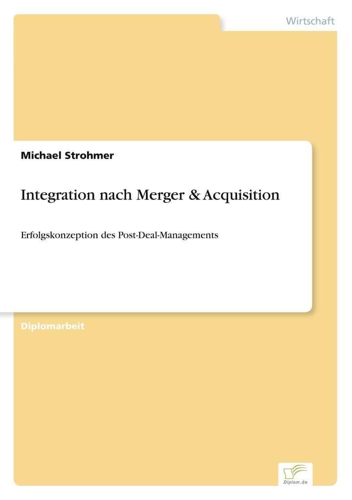 Integration nach Merger & Acquisition: Erfolgskonzeption des Post-Deal-Managements
